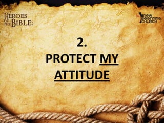 2.
PROTECT MY
ATTITUDE

 