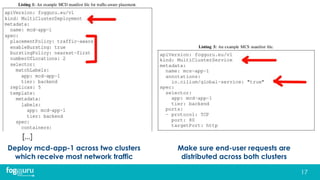 17
Deploy mcd-app-1 across two clusters
which receive most network traffic
Make sure end-user requests are
distributed across both clusters
 