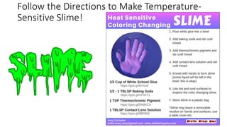 Follow the Directions to Make Temperature-
Sensitive Slime!
 