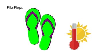 Flip Flops
 