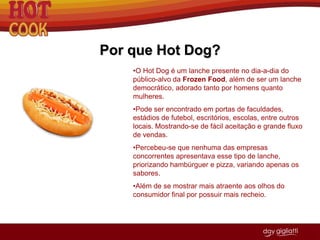 Pode ser encontrado em portas de faculdades, estádios de futebol, escritórios, escolas, entre outros locais. Mostrando-se de fácil aceitação e grande fluxo de vendas.