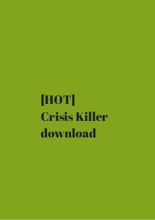 [HOT] 
Crisis Killer 
download 
 