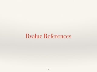 Rvalue References
!3
 