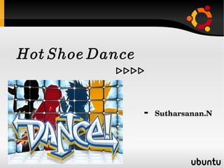 Hot Shoe Dance    ....   -  Sutharsanan.N  