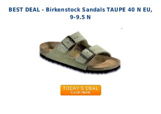 BEST DEAL - Birkenstock Sandals TAUPE 40 N EU,
9-9.5 N
 