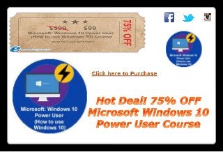 Hot Deal! 75% OFF Microsoft Windows 10 Power User Course
 