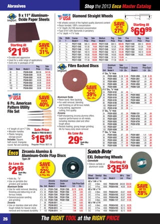 Abrasives                                                                                     Shop the 2013 Enco Master Catalog
                 9 x 11" Aluminum-                                               Diamond Straight Wheels
                 Oxide Paper Sheets
                                                                • All wheels consist of the highest quality diamond content
                                                                • Resin bonded; 100% concentration                                    SAVE
                                                                                                                                       UP TO
                                                                                                                                                                    Starting At
                                                                • 1⁄ 8" Depth (X)/100 diamond concentration
                                                                                                                                                                  $
                                                                • Type D1A1 with diamonds in periphery
                                                                • 1⁄ 16" depth • 11⁄4" hole
                                                                  Dia.   Width   Coarse        Reg.   Sale       Medium            Reg.
                                                                                                                                       27%
                                                                                                                                          Sale           Fine
                                                                                                                                                                      6999
                                                                                                                                                                         Reg.        Sale
                                                                  D      T       Model #       Price Price       Model #           Price Price           Model #         Price       Price
                                                                  4"     1⁄4"    PX317-1538    $96.14 $69.99     PX317-1539        $96.14 $69.99         PX317-1540       $96.14     $69.99
        Starting At                       SAVE
                                           UP TO
                                                                  6      1⁄ 8    PX317-1545    101.95 74.99      PX317-1546        101.95 74.99          PX317-1547       101.95      74.99
     $
         2195
                                                                  6      1⁄4     PX317-1548    145.81 107.99     PX317-1549        145.81 107.99         PX317-1550       145.81     107.99
                                          31%                     6
                                                                  7
                                                                         1⁄ 2
                                                                         1⁄4
                                                                                 PX317-1551
                                                                                 PX317-1554
                                                                                               169.19 124.99
                                                                                               140.85 103.99
                                                                                                                 PX317-1552
                                                                                                                 PX317-1555
                                                                                                                                   169.19 124.99
                                                                                                                                   140.85 103.99
                                                                                                                                                         PX317-1553
                                                                                                                                                         PX317-1556
                                                                                                                                                                          169.19
                                                                                                                                                                          140.85
                                                                                                                                                                                     124.99
                                                                                                                                                                                     103.99
                                                                  7      3⁄ 8    PX317-1557    161.54 119.99     PX317-1558        161.54 119.99         —
     • Durable and aggressive
                                                                  7      1⁄ 2    PX317-1559    171.56 126.99     PX317-1560        171.56 126.99         —
     • Used for a wide range of applications
     • Sold only in packages of 50
                                      Reg.      Sale                        Fibre Backed Discs                                Aluminum
                                                                                                                              Oxide
                                                                                                                                                Sale
                                                                                                                                                Price Each        Zirconia
                                                                                                                                                                               Sale
                                                                                                                                                                               Price Each
        Grit   Back Model #           Price     Price
                                                                                                                       Grit Model #             1-24 25+          Model #      1-24 25+
        36     D       PX240-3548     $60.98    $41.95
                                                                                                                       4" Dia., 5⁄8" Hole
        40     D       PX240-3549      56.98     41.95
                                                                                                                       24 PX391-6002            $ .58 $ .49       PX391-2950   $ .88 $ .59
        50     D       PX240-3550      48.98     39.95
                                                                                                                       36 PX391-6003              .54 .49         PX391-2951     .72 .49
        60     D       PX240-3551      40.98     35.95
                                                                                                                       50 PX391-6004              .54 .39         PX990-1327     .64 .49
        80     D       PX240-3552      34.98     23.95
                                                                                                                       60 PX391-6005              .48 .29         PX391-2952     .64 .49
        150    C       PX240-3553      30.98     21.95
        180    A       PX240-3554      28.98     21.95                                             SAVE
                                                                                                    UP TO
                                                                                                                       80 PX391-6006
                                                                                                                       41⁄2" Dia., 7⁄ 8" Hole
                                                                                                                                                  .45 .29         PX990-1329     .57 .39

                                                                                                                       24 PX391-6102             .64     .49      —
                                                                                                    39%                36 PX391-6103             .62     .49      PX391-6602       .95   .79
                                          SAVE
                                           OVER
                                                                Aluminum Oxide
                                                                • Resin bond, ﬁbre backing
                                                                                                   Qty.: 25+           50 PX391-6104
                                                                                                                       60 PX391-6105
                                                                                                                                                 .58
                                                                                                                                                 .58
                                                                                                                                                         .39
                                                                                                                                                         .39
                                                                                                                                                                  PX391-6603
                                                                                                                                                                  PX391-6604
                                                                                                                                                                                   .95
                                                                                                                                                                                   .84
                                                                                                                                                                                         .79
                                                                                                                                                                                         .59
                                                                • For weld removal, blending
     6 Pc. American                       40%                     and ﬁnishing on all ferrous metals
                                                                                                                       80 PX391-6106
                                                                                                                       100 PX391-6107
                                                                                                                                                 .55
                                                                                                                                                 .55
                                                                                                                                                         .39
                                                                                                                                                         .39
                                                                                                                                                                  PX391-6605
                                                                                                                                                                  —
                                                                                                                                                                                   .79   .59

     Pattern Utility                                            • Long lasting, aggressive                             120 PX391-6108            .55     .39      —
                                                                  cutting, ﬁrst quality                                5" Dia., 7⁄8" Hole
     File Set                                                   Zirconia                                               24 PX391-6202             .63     .39      PX990-1331       .95   .69
                                                                • Self-sharpening zirconia alumina offers              36 PX391-6203             .57     .49      PX391-6702       .95   .69
                                                                  superior performance on all metals,                  50 PX391-6204             .57     .39      PX391-6703       .80   .59
                                                                  including stainless steel and other                  60 PX391-6205             .57     .49      PX391-6704       .80   .59
                                                                  tough alloys                                         80 PX391-6206             .56     .39      PX391-6705       .80   .59
                                                                • Resists loading, giving longer grinding              100 PX391-6207            .56     .39      —
     • 4" length of cut • 7" OAL                                  life for heavy-duty stock removal
     • Wooden handles
                                   Sale Price                                                                          120 PX391-6208            .56     .39      —
                                 Model # PX510-0413                                                                    7" Dia., 7⁄8" Hole
     • Plastic hanging                                                     As Low As                                   24 PX391-6302             .87     .59      PX391-6801       1.41 1.09
                                $
       storage pouch
     Includes: Square,
     half-round, triangular,        1595
     round, ﬂat and warding. Regular Price: $27.12
                                                                            29¢            Each Qty.:
                                                                                           25+
                                                                                                                       36 PX391-6303
                                                                                                                       50 PX391-6304
                                                                                                                       60 PX391-6305
                                                                                                                       80 PX391-6306
                                                                                                                                                 .85
                                                                                                                                                 .85
                                                                                                                                                 .77
                                                                                                                                                 .73
                                                                                                                                                         .59
                                                                                                                                                         .59
                                                                                                                                                         .59
                                                                                                                                                         .49
                                                                                                                                                                  PX391-6802
                                                                                                                                                                  PX391-6803
                                                                                                                                                                  PX391-6804
                                                                                                                                                                  PX391-6805
                                                                                                                                                                                   1.35 .99
                                                                                                                                                                                   1.25 .89
                                                                                                                                                                                    .95 .89
                                                                                                                                                                                    .95 .89

                     Zirconia Alumina &
                     Aluminum-Oxide Flap Discs                                                      EXL Deburring Wheels
                     Type 29
                                                                                                    Convolute
                                                                                                                                 Starting At
      As Low As                           SAVE                                                      • Silicon carbide or
                                                                                                                               $
      $ 95
         2       Each Qty.:
                 10+
                                           UP TO
                                          22%
                                          In Pkg. Qty.
                                                                                                      aluminum oxide


                                                                                                    Wheel Density/      Max.
                                                                                                                                  3559          Mfr’s     Sale
     • Hole dia.: 7⁄ 8"                                                                             Material Grit       rpm Model #             List      Price
     • Use on portable disc                         Zirconia      Aluminum                          6D x 1⁄ 2W x 1"H
       grinders and sanders                         Alumina       Oxide          Sale Price Each    A/O       8 Med.    6000 PX505-6160 $46.90 $35.59
     Aluminum Oxide
     • Use for weld removal, blending,
                                          Dia. Grit Model #
                                          41⁄2" 24 PX391-7240
                                                                  Model #
                                                                  PX391-7200
                                                                                 1-9      10+
                                                                                 $3.79 $2.95
                                                                                                    S/C       9 Fine
                                                                                                    6D x 1W x 1"H
                                                                                                                        6000 PX505-6165 46.90 35.59                      SAVE
                                                                                                                                                                          UP TO
       ﬁnishing and deburring on all
       ferrous metals
                                          41⁄2 40 PX391-7242
                                          41⁄2 60 PX391-7244
                                                                  PX391-7202
                                                                  PX391-7204
                                                                                  3.79
                                                                                  3.79
                                                                                           2.95
                                                                                           2.95
                                                                                                    A/O
                                                                                                    S/C
                                                                                                              8 Med.
                                                                                                              8 Fine
                                                                                                                        6000
                                                                                                                        6000
                                                                                                                                PX505-6161
                                                                                                                                PX505-6163
                                                                                                                                                 65.67
                                                                                                                                                 65.67
                                                                                                                                                          49.89
                                                                                                                                                          49.89              28%
     • General-purpose sanding            41⁄2 80 PX391-7246      PX391-7206      3.79     2.95     S/C       9 Fine    6000    PX505-6166       65.67    49.89
       and grinding                       41⁄2 120 PX391-7248     PX391-7208      3.79     2.95     S/C       8 Med.    6000    PX990-1147       65.67    51.95
     Zirconia                             7 36 PX240-3611         —               7.99     6.65     8D x 1W x 3"H
     • Use on stainless steel and other   7 60 PX240-3612         —               7.99     6.65     A/O       8 Med.    4500 PX505-6162          82.13 62.29
       tough metals for heavier stock     7 80 PX240-3613         —               7.99     6.65     S/C       8 Fine    4500 PX505-6164          82.13 58.95
       removal and increased durability   7 120 PX240-3614        —               7.99     6.65     S/C       9 Fine    4500 PX505-6167          82.13 59.95


26                                         The RIGHT TOOL at the RIGHT PRICE
26-27 EH 13-04 Abras.indd 26                                                                                                                                                       3/21/13 11:04 AM
 