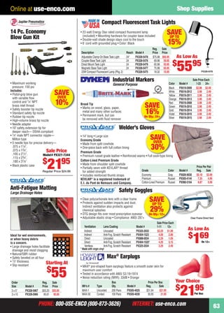 Online at use-enco.com                                                                                                                       Shop Supplies

                                                                          Compact Fluorescent Task Lights
    14 Pc. Economy                                   • 23 watt Energy Star rated compact ﬂuorescent lamp                               SAVE
                                                       (included) • Mounting hardware for coupler base included
    Blow Gun Kit                                     • Double-wall shade design stays cool to the touch
                                                                                                                                        UP TO
                                                     • 6' cord with grounded plug • Color: Black                                       15%
                                                                                                                          Reg. Sale
                                                     Description                                  Reach    Model #        Price Price
                                                     Adjustable Clamp-On Base Task Light          24"      PX328-5478     $75.98 $65.95          As Low As
                                                     Coupler Base Task Light                      24       PX328-5476      69.98 59.95
                                                                                                                                           $
                                                     Direct Mount Task Light
                                                     Magnetic Base Task Light
                                                     23W Compact Fluorescent Lamp (Pkg. 2)
                                                                                                  24
                                                                                                  24
                                                                                                           PX328-5479
                                                                                                           PX328-5477
                                                                                                           PX328-5475
                                                                                                                           65.98 55.95
                                                                                                                           75.98 65.95
                                                                                                                           18.32 15.95
                                                                                                                                                 5595                 PX328-5478



    • Maximum working
                                                                                     Industrial Markers                                                        Sale Price Each
                                                                                     General Purpose                                    Color     Model #         1-23 24+
      pressure: 150 psi                                                                                                                 Black     PX619-2909      $2.98 $2.49
    Includes:
    • Pistol-grip blow gun             SAVE
                                          OVER
                                                                                                                                        White
                                                                                                                                        Yellow
                                                                                                                                                  PX619-2912
                                                                                                                                                  PX619-2911
                                                                                                                                                                   2.98 2.49
                                                                                                                                                                   2.98 2.49
      with variable ﬂow                                                                                                                 Orange    PX619-2913       2.98 2.49
      control and 1⁄4" NPT
      brass inlet thread
                                        10%          Broad Tip
                                                     • Marks on wood, glass, paper,                               SAVE
                                                                                                                                        Red
                                                                                                                                        Green
                                                                                                                                                  PX619-2908
                                                                                                                                                  PX619-2910
                                                                                                                                                                   2.98 2.49
                                                                                                                                                                   2.98 2.49
    • Safety booster tip nozzle
    • Standard safety tip nozzle
    • Rubber tip nozzle
                                                       metal and many other surfaces
                                                     • Permanent mark, but can
                                                                                                                   16%
                                                                                                                  On Qty.: 24+
                                                                                                                                        Gold
                                                                                                                                        Violet
                                                                                                                                                  PX619-2914
                                                                                                                                                  PX619-2916
                                                                                                                                                                   2.98 2.49
                                                                                                                                                                   2.98 2.49
                                                       be removed with ﬂuid remover                                                     Silver    PX619-2915       2.98 2.49
    • High-volume brass tip nozzle
    • Needle adapter
    • 10" safety extension tip for                                                         Welder’s Gloves
                                                                                                      o es
      deeper reach— OSHA compliant
    • 1⁄4" male NPT connector nipple—
      Milton type
                                                     • 14" long • Large size
                                                     Economy Grade
                                                                                                               OVER
                                                                                                                         SAVE
    • 5 needle tips for precise delivery—            • Made from split cowhide
      .075 x 11⁄4",
      .075 x 13⁄4",                Sale Price
                                                     • One-piece back with full cotton lining
                                                     Premium Grade
                                                                                                                         30%
      .105 x 21⁄ 2",            Model# PX327-7344
               3⁄4",                                 • Premium russet grade leather • Reinforced seams • F ll sock-type li i
                                                                                                         Full      kt   lining
      .115 x 2
                              $
      .180 x 31⁄ 8"
    • Black plastic case
                                  2195
                              Regular Price $24.99
                                                     Cotton-Lined Premium Grade
                                                     • Made from shoulder split cowhide
                                                     • Partially sewn with KEVLAR® thread
                                                       for added strength                           Grade
                                                                                                    Economy
                                                                                                                          Color
                                                                                                                          Gray
                                                                                                                                                  Model #
                                                                                                                                                  PX826-9030
                                                                                                                                                                  Price Per Pair
                                                                                                                                                                  Reg. Sale
                                                                                                                                                                  $5.18 $3.49
                                                     • Includes reinforced thumb straps
                                                     KEVLAR® is a registered trademark of           Premium               Russet                  PX505-4144       7.35      4.99
                                                     E.I. du Pont de Nemours and Company.           Cotton-Lined Premium Russet                   PX990-3164       8.87      5.99
    Anti-Fatigue Matting                                                                   Safety Goggles
                                                                                                     g
    Large Drainage Holes
                                                     • Clear polycarbonate lens with a clear frame
                                                     • Protects against sudden impacts and dust.
                                                                                                                        SAVE
                                                                                                                         UP TO
                                                       Indirect ventilation also protects against
                                                       chemical splashes
                                                     • OTG design ﬁts over most prescription eyewear
                                                                                                                         29%
                                                                                                                        On Qty.: 12+
                                                     • Adjustable elastic strap • Compliance: ANSI Z87+
                                                                                                      +                                                    Clear Frame Direct Vent

                                                                                                                              Sale Price Each
                                                        Ventilation         Lens Coating                   Model #            1-11      12+
                                                        Indirect            Uncoated                       PX325-2033         $2.29 $1.99
                                                                                                                                                         As Low As
                                                                                                                                                         $ 69
                                                                                                                                                               1
    Ideal for wet environments,                         Indirect            Anti-Fog, Scratch Resistant    PX404-1523           4.09     2.89
    or when heavy debris                                Direct              Uncoated                       PX888-0034           2.29     1.69
    is a concern.                                       Direct              Anti-Fog, Scratch Resistant    PX404-1525*          4.29     3.15                         On 12+
    • Large drainage holes facilitate                   Ventless            Anti-Fog, Scratch Resistant    PX325-2034           3.29     2.49
      drainage and resist clogging                   * Made with virgin vinyl
    • Natural/SBR rubber
    • Safety beveled on all four                                                Max® Earplugs
    • 1⁄ 2" thickness
    • Slip resistant
                                  Starting    At
                                                     • MAX® pre-shaped foam earplugs feature a smooth outer skin for
                                 $
     Order                    Reg.
                                    55
                                     Sale
                                                       maximum user comfort
                                                     • Tested in accordance with ANSI S3.19-1974
                                                     • Noise reduction rating (NRR): 33dB • Orange
                                                                               Box                     Price Per Box                            Your Choice
                                                                                                                                                $
                                                                                                                                                    2195
     Size       Model #       Price Price              Mfr's #     Type        Qty.      Model #     Reg.        Sale
     3 x 5"     PX328-5967    $55.20 $55.00            MAX-1       Uncorded    200 Pairs PX505-4025   $31.94      $21.95
     3 x 10     PX328-5966     95.61 95.00             MAX-30      Corded      100 Pairs PX505-4030    30.95       21.95                                        Per Box


                             PHONE: 800-USE-ENCO (800-873-3626)                                           INTERNET: use-enco.com                                                    63

62-63 EH 13-04 SS.indd 63                                                                                                                                             3/21/13 11:58 AM
 