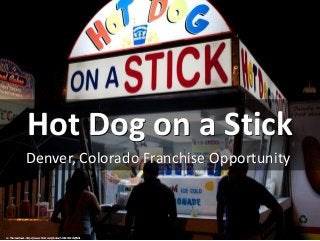Hot Dog on a Stick
Denver, Colorado Franchise Opportunity
cc: Thomas Hawk - https://www.flickr.com/photos/51035555243@N01
 