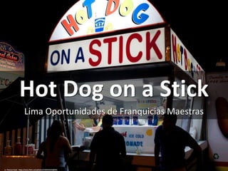 Hot Dog on a Stick
Lima Oportunidades de Franquicias Maestras
cc: Thomas Hawk - https://www.flickr.com/photos/51035555243@N01
 