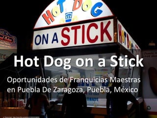 Hot Dog on a Stick
cc: Thomas Hawk - https://www.flickr.com/photos/51035555243@N01
Oportunidades de Franquicias Maestras
en Puebla De Zaragoza, Puebla, México
 