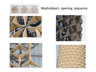 Mashrabiya’s opening sequence
 