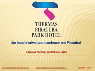 Um hotel incrível para conhecer em Piratuba!
Faça sua reserva, garanta seu lugar!

www.thermaspiratubahotel.com.br

reservas@thermaspiratubahotel.com.br

(49) 3553 0000

 