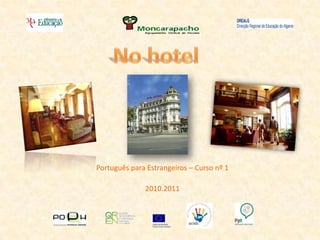 No hotel Português para Estrangeiros – Curso nº 1 2010.2011 