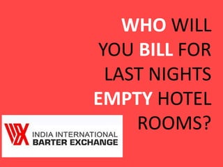 WHO WILL  YOU BILL FORLAST NIGHTSEMPTY HOTEL ROOMS? 