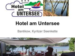 Hotel am Untersee
Bantikow, Kyritzer Seenkette
 