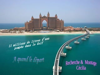 11 millions de litres d'eau  pompés dans le Golf A quand le départ Recherche &  Montage  Cécilia 