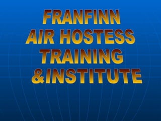FRANFINN  AIR HOSTESS  TRAINING &INSTITUTE 