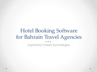 Hotel Booking Software
for Bahrain Travel Agencies
Inspired by Trawex Technologies
 