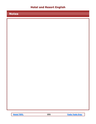 Hotel TEFL 151 Yada Yada Eng-
Hotel and Resort English
Notes
 