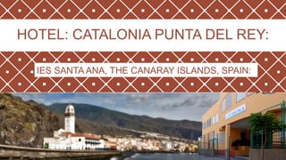 HOTEL: CATALONIA PUNTA DEL REY:
IES SANTA ANA, THE CANARAY ISLANDS, SPAIN:
 