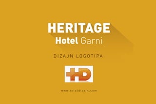 HERITAGE
Hotel Garni
D I Z A J N L O G O T I P A
w w w . t o t a l d i z a j n . c o m
 