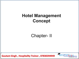 1
Chapter- II
Hotel Management
Concept
 