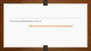 For more information, visit us
https://www.abmswiss.com/international/de/
 