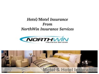 Hotel/Motel Insurance
From
NorthWin Insurance Services

 