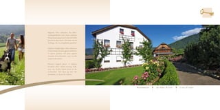 Magische Orte entdecken. Ein Über-
raschungsfrühstück nach einem munteren
Morgenspaziergang, beim Lechnerhof selbst
gebackenes Brot kosten. Und dann rauf auf
die Berge, oder ein wenig Kultur genießen!

Esplorare luoghi magici. Una colazione a
sorpresa dopo una passeggiata mattutina,
il sapore genuino del pane appena
sfornato al Lechnerhof, e poi via alla
scoperta dei monti!

Discover magical places. A surprise
breakfast after a brisk morning walk,
taste the freshly baked bread at the
Lechnerhof. And then up into the
mountains, or savour the culture!




                                             Rosenmeere   un mare di rose   a sea of roses
 