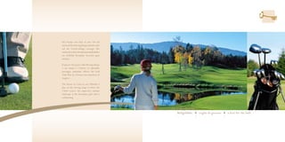 Der Traum vom hole in one. Ob ich
mich auf der Driving Range tummle oder
auf die 9-Loch-Anlage vorwage: Die
eindrucksvollen Herbstlandschaftsbilder
am Golfclub Kronplatz beseelen ganz
und gar.

Il piacere del green sulla Driving Range
o sul campo a 9 buche: lo splendido
paesaggio autunnale offerto dal Golf
Club Plan de Corones non mancherà di
stupirvi …

The dream of a hole in one. Whether I
play on the driving range or brave the
9-hole course: the impressive autumn
landscape at the Kronplatz golf club is
exhilarating.




                                           Ballgefühle   voglia di giocare   a feel for the ball
 