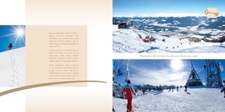 Winterwunderland: Endloses Skiver-
gnügen auf dem Kronplatz samt
Sellarunde, oder vielleicht doch einmal
durch den Tiefschnee wandern oder auf
stillen Loipen den Duft frisch gefallenen
Schnees atmen?

Incanto invernale: interminabili discese
sugli sci al Plan de Corones con la
spettacolare Sella Ronda oppure              Pistenzauber   divertimento sulle piste   ski slope magic
piacevoli escursioni a piedi o con le
ciaspole attraverso il paesaggio innevato.

Winter wonderland: endless skiing fun
on the Kronplatz and Sella Ronda, or
perhaps - once in a while – how about a
walk through the deep snow, or breathing
in the smell of freshly fallen snow on
peaceful cross country skiing trails?
 