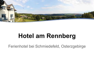 Hotel am Rennberg
Ferienhotel bei Schmiedeberg, Osterzgebirge
 