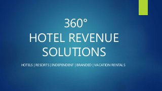 360°
HOTEL REVENUE
SOLUTIONS
HOTELS | RESORTS | INDEPENDENT | BRANDED | VACATION RENTALS
 