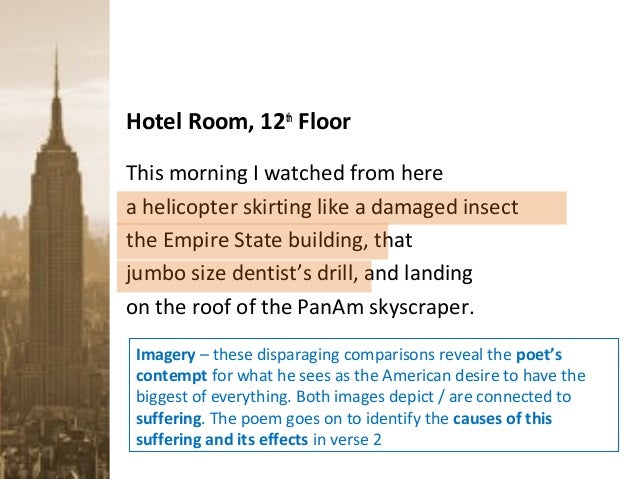 hotel room 12th floor Task: choose a poem strongly linked to a specific location explain how the poet creates an impression of what life is like in that place norman maccaig’s poem, ‘hotel room, 12th floor’, presents a view from a high window in a hotel in the largest city in the most powerful nation in the world. hotel room 12th floor Task: choose a poem strongly linked to a specific location explain how the poet creates an impression of what life is like in that place norman maccaig’s poem, ‘hotel room, 12th floor’, presents a view from a high window in a hotel in the largest city in the most powerful nation in the world.