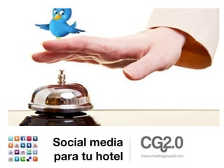 Social media
para tu hotel   www.consultinggroup20.com
 