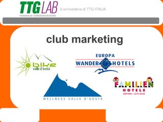 è un’iniziativa di TTG ITALIA




club marketing
 