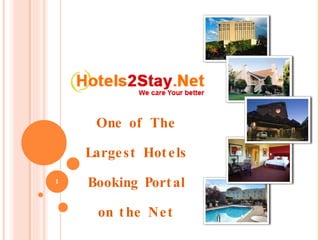 One of The Largest Hotels Booking Portal on the Net Visit us at: http://www.hotels2stay.net/ 