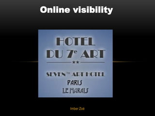 Online visibility




       Imber Zoé
 