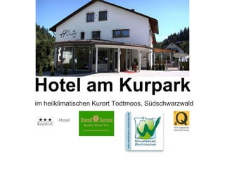 Hotel am Kurpark
im heilklimatischen Kurort Todtmoos, Südschwarzwald
 
