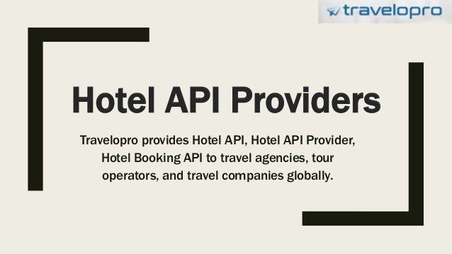 Hotel API Providers
Travelopro provides Hotel API, Hotel API Provider,
Hotel Booking API to travel agencies, tour
operators, and travel companies globally.
 