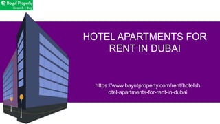 D
D
HOTEL APARTMENTS FOR
RENT IN DUBAI
https://www.bayutproperty.com/rent/hotelsh
otel-apartments-for-rent-in-dubai
 