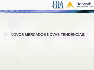 III – NOVOS MERCADOS NOVAS TENDÊNCIAS. 