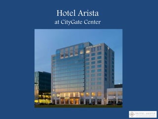 Hotel Arista
at CityGate Center
 