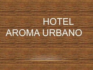               Hotel aroma urbano 