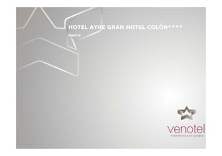 HOTEL AYRE GRAN HOTEL COLÓN****
                         Ó
Madrid
 