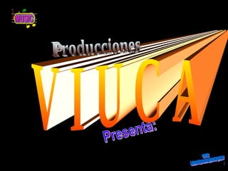 V I U C A Producciones Presenta: www. laboutiquedelpowerpoint. com 