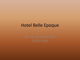 Hotel Belle Epoque 66, rue de Charenton75012 Paris 