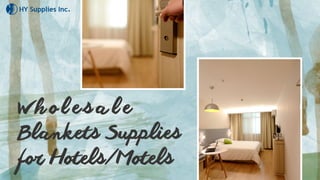 W h o l e s a l e
Blankets Supplies
for Hotels/Motels
 