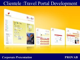 PROVABCorporate Presentation
Clientele :Travel Portal Development
 